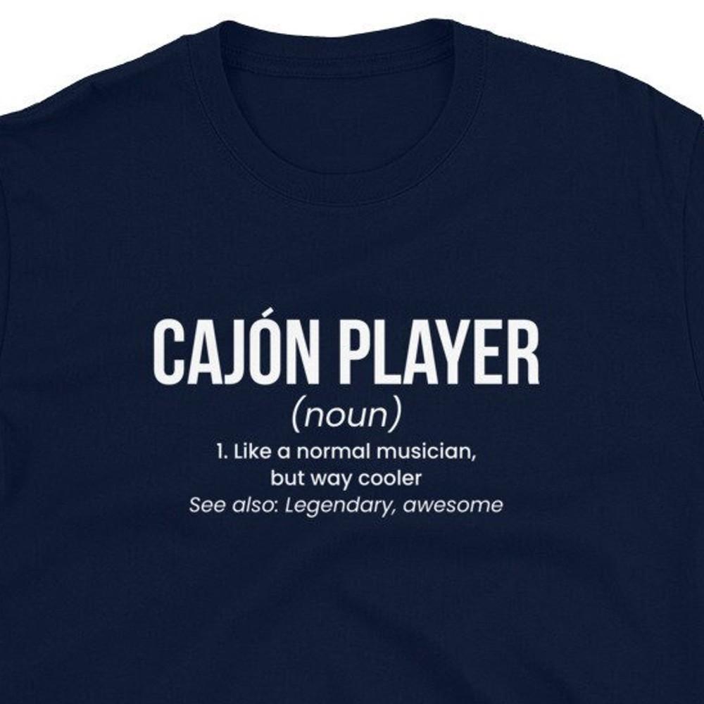 26 Cajon Player T-Shirt Gift For Man & Woman - Cajon Definition Drum Box Tee Lo Unisex T-Shirt