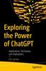 Книга Exploring the Power of ChatGPT : Applications, Techniques, and Implications
