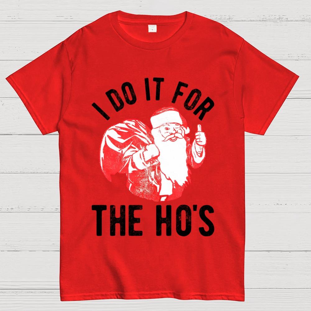 Rude Christmas . I Do It For The Hos Cotton Summer Casual Cool Loose T-Shirt