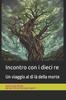 Книга Incontro Con I Dieci Re : Un Viaggio Al Di La Della Morte