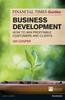 Книга Financial Times Guide To Business Development, The : How To Win Profitable Customers and Clients