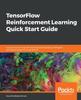 Книга TensorFlow Reinforcement Learning Quick Start Guide : Get Up and Running with Training and Deploying Intelligent, Self-learning Agents Using Python