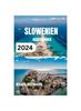 Книга Slowenien Reisefuhrer 2024 : Das Unverzichtbare Taschenbuch Zum Grunen Herzen Europas Mit Einblicktipps