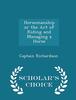 Книга Horsemanship Or The Art Of Riding And Managing A Horse Scholars Choice Editio by Captain Richardson - Paperback