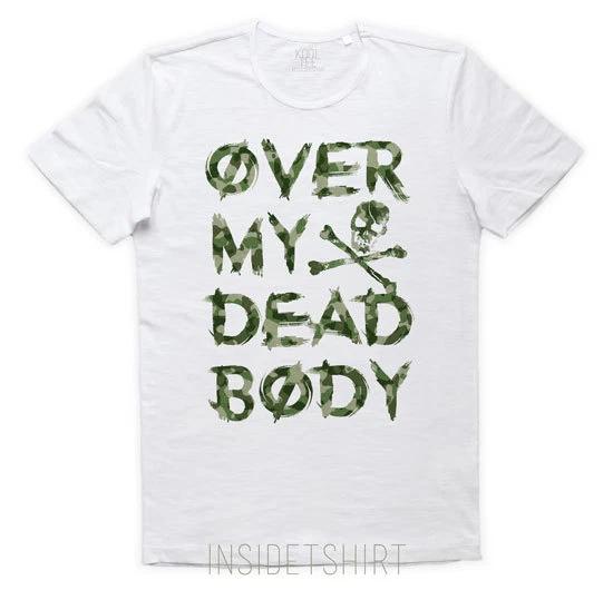 OVER MY DEAD BODY T-shirt Tops Tees Unisex jersey cool fuck you bully irreverent T-shirt Tops Tees Unisex MAN