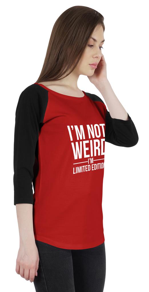 Inkmeso Women Raglan Tshirt Sarcastic Quote   Im Not Weird Im Limited Edition   Graphic