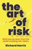 Книга The Art of Risk : What We Can Learn from the World's Leading Risk-takers