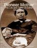 Книга Pioneer Mother: The Life and Times of Esther Clark Short