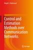 Книга Control and Estimation Methods Over Communication Networks