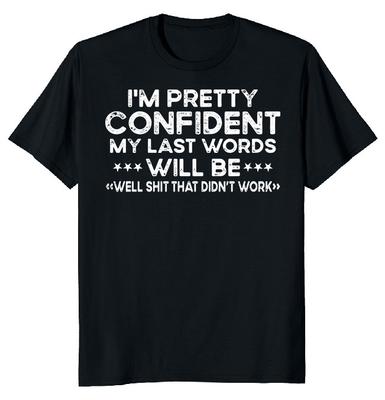 NEW LIMITED My Last Words Funny Novelty Heavy Cotton Tee