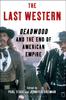 Книга The Last Western : Deadwood and the End of American Empire