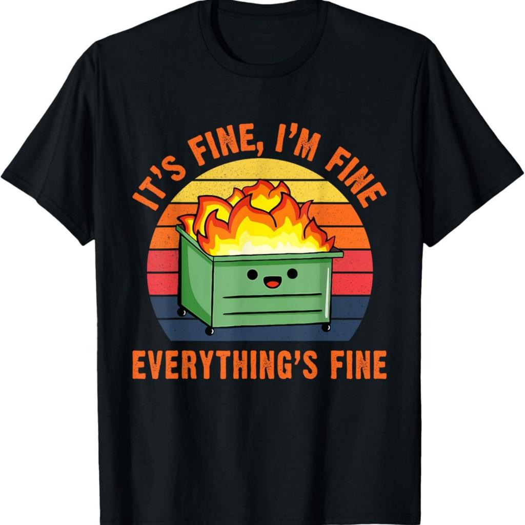 It's Fine I'm Fine Everything's Fine Lil Dumpster Fire Cool T-Shirt