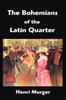 Книга The Bohemians of the Latin Quarter : Scenes De La Vie De Boheme