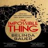 The Impossible Thing by Belinda Bauer Hardback Book 9781787630970