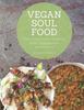 Книга Vegan Soul Food : Reviving Iconic Recipes with Compassion and Flavor