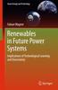 The Renewables In Future Power Systems : Implications of Technological Learning and Uncertainty Book