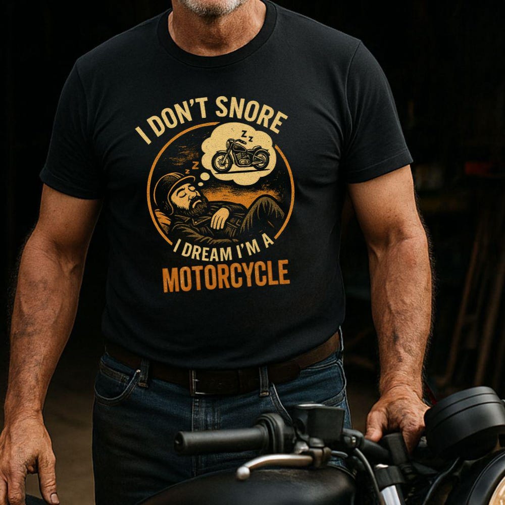 I Don’t Snore I Dream I’m a Motorcycle Shirt – Funny Biker Tee for Men – Motorcycle Rider Gift – Motorbike Humor Shirt – Biker T-Shirt