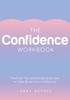 Книга The Confidence Workbook : Practical Tips and Guided Exercises To Help Boost Your Confidence