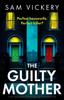 Книга The Guilty Mother : A Dark, Gripping and Emotional Page-turner Full of Family Secrets