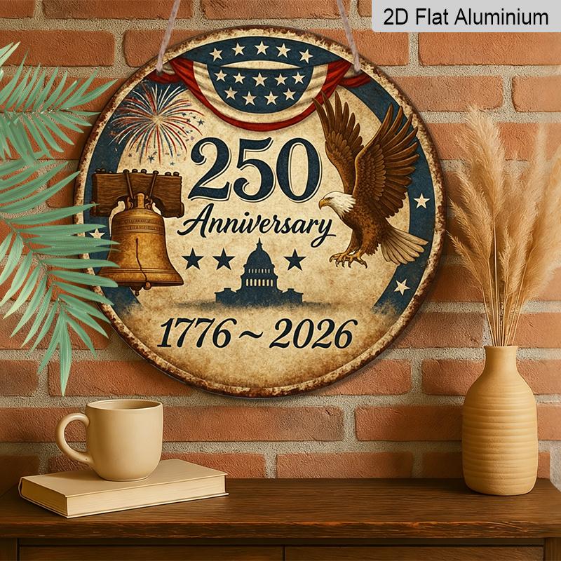 2D Flat, 1pc Round Aluminum Hanging Sign, 250th Anniversary USA 1776-2026 Patriotic Design, Vintage Bald Eagle Liberty Bell Metal Sign, Perfect for