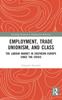 Книга Employment, Trade Unionism, and Class : The Labour Market In Southern Europe Since the Crisis