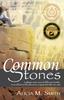 Книга Common Stones : A Glimpse Into Several Different Worlds, In an Effort To Become More Acquainted with Our Own