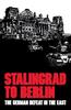 The Stalingrad To Berlin : The German Defeat In the East Book
