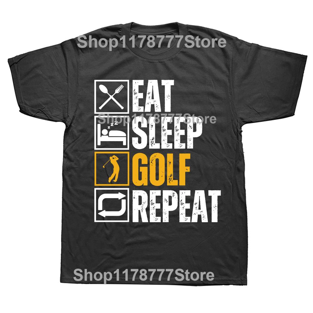 Funny Eat Sleep Golf Repeat T Shirts Summer Style Graphic Cotton Streetwear Short Sleeve Golfing Gifts Tshirt Mens Clothing