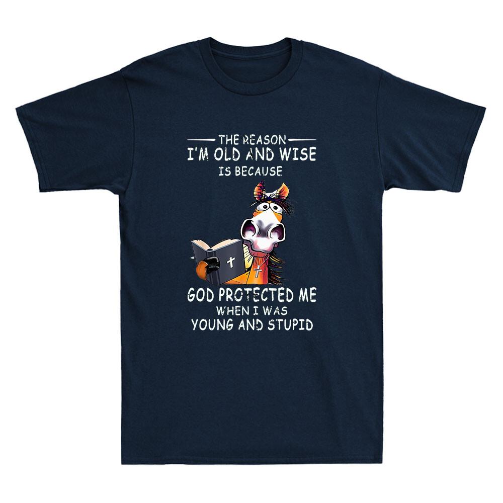 The Reason Im Old And Wise Is Because God Protected Me Funny Horse Unisex TShirt