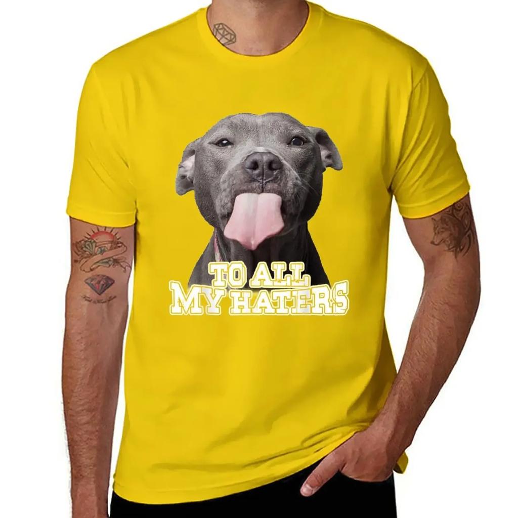 To All My Haters Pitbull Dog T-Shirt Short sleeve tee heavyweights mens t shirt