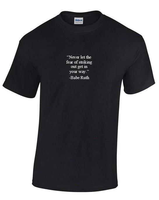 Babe Ruth Baseball T-Shirt Fear of Striking Out Motivational Quote Black Cotton