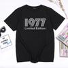 New Born In 1977 Limited Edition Funny Print T Shirt Unisex Summer Unisex Casual Birthday Gift Top Camiseta Hombre Fashion Tee Shirt Unisex