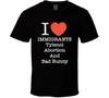 I Love Immigrants Tylenol Abortion And Bad Bunny Funny T Shirt
