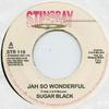 7-дюймовая пластинка SUGAR BLACK - Jah So Wonderful STR119 Stingray 2003 UK Регги, Ска и Даб