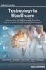 The Technology In Healthcare : Introduction, Clinical Impacts, Workflow Improvement, Structuring and Assessment Book