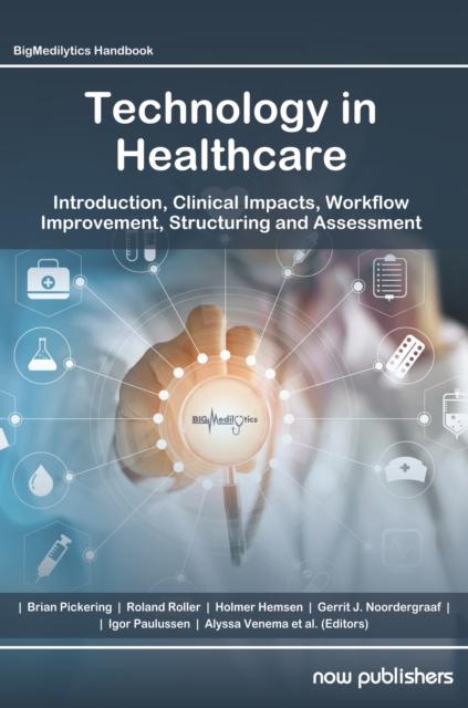 The Technology In Healthcare : Introduction, Clinical Impacts, Workflow Improvement, Structuring and Assessment Book