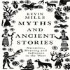 Myths and Ancient Stories by Mills & Professor Kevin University Of... 9781350346857