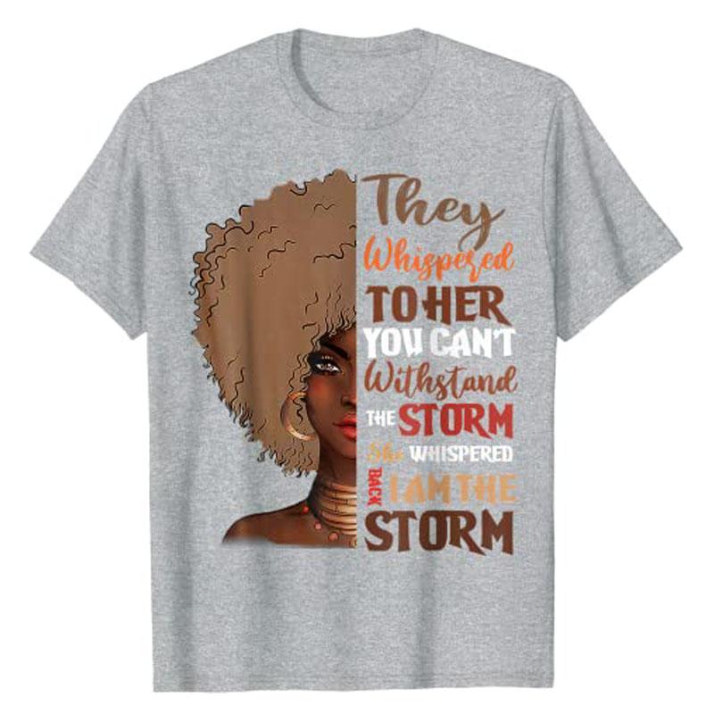 She Whispered Back I Am The Storm BlackHistoryMonth TShirt Graphic Tees Freedom 1865 Apparel Gifts Short Sleeve Blouses
