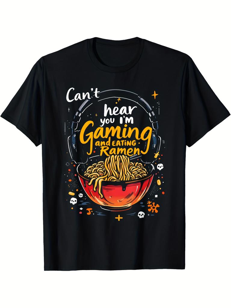 Can't Hear You, I'm Gaming & Eating Ramen T-Shirt 100% Cotton O-Neck Short Sleeve Summer Casual