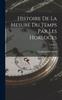 Книга Histoire De La Mesure Du Temps Par Les Horloges; Volume 1