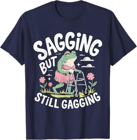Sagging But Still Gagging Funny Frog Meme Tshirt Womens Fashion Short Sleeve Sarcastic Saying Tee Mothers Day Grandma Gifts