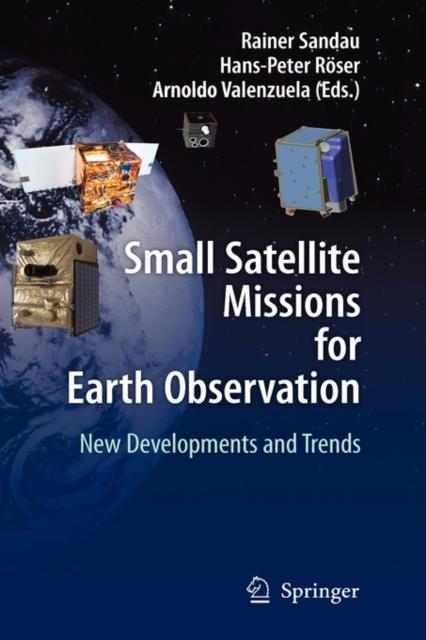 The Small Satellite Missions for Earth Observation : New Developments and Trends Book