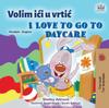 The I Love To Go To Daycare (Croatian English Bilingual Book for Kids) Book