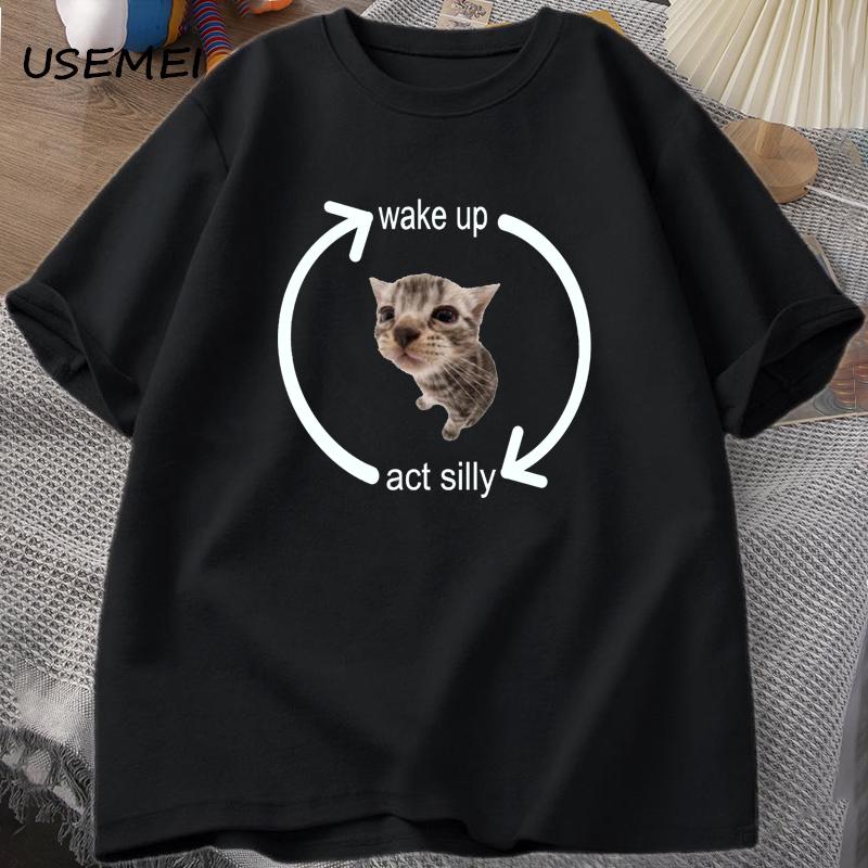 Wake Up Act Silly Cat T Shirt Unisex Women Casual Unisexs Tshirt Unisex Clothes Cotton Short Sleeve Funny Oversized Streetwear Tshirt