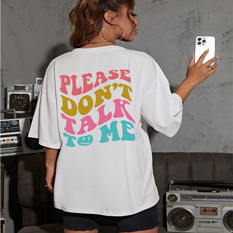 Please Don't Talk Tome Colored Letter Slogans T-Shirt Women O-Neck Oversize Short Sleeve Cotton Brand Shoulder Drop Tee Clothing