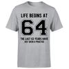 Life Begins At 64th Birthday Gift Unisexs TShirt Gift For Him