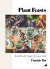 Книга Plant Feasts : Recipes for Slow Living In a Fast-paced World