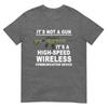Its Not A Gun Meme Sarcastic Gun Gift Funny Its Not A Gun TShirt