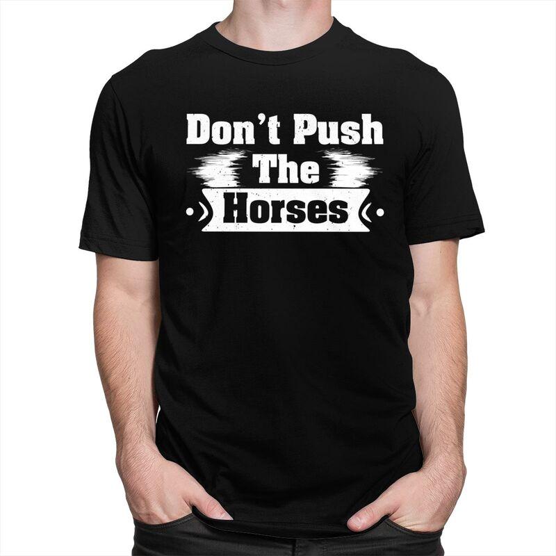 Dont Push The Horses T Shirts Sarcastic Quote Meme Tshirt Summer Streetwear Casual Graphic Tee Tops Loose Oversized Clothing