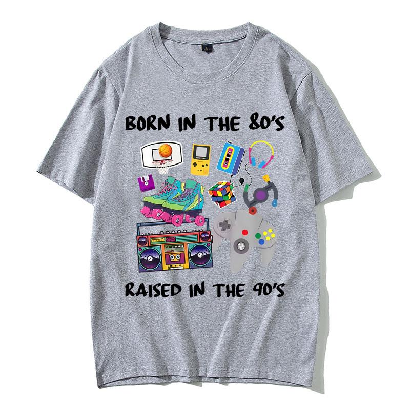 Born in The 80s Raised in The 90s Funny Meme Tshirts Unisex Women Casual Cotton Vintage T Shirts Male 90s Oversized Short Sleeve